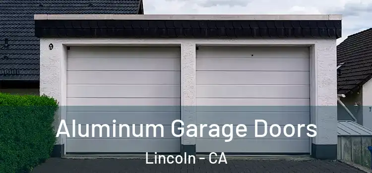  Aluminum Garage Doors Lincoln - CA
