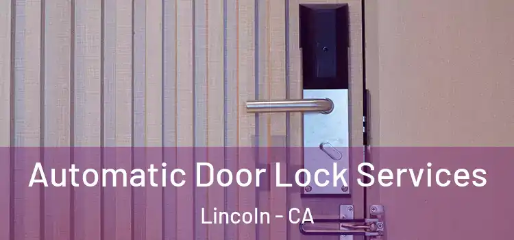 Automatic Door Lock Services Lincoln - CA
