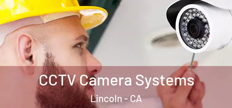 CCTV Camera Systems Lincoln - CA