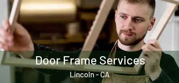 Door Frame Services Lincoln - CA