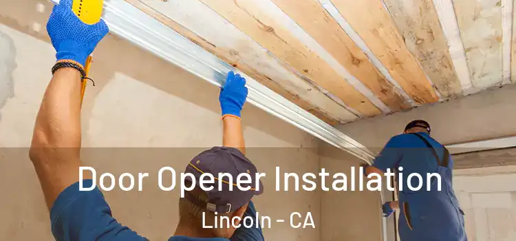 Door Opener Installation Lincoln - CA