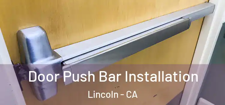 Door Push Bar Installation Lincoln - CA