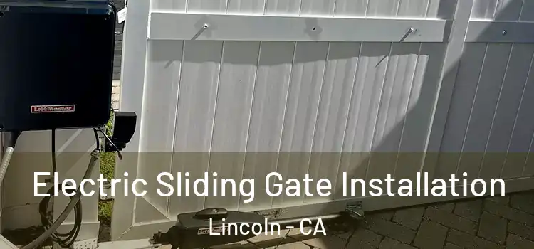 Electric Sliding Gate Installation Lincoln - CA