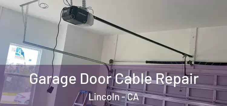  Garage Door Cable Repair Lincoln - CA