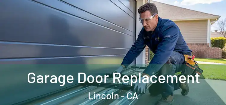  Garage Door Replacement Lincoln - CA