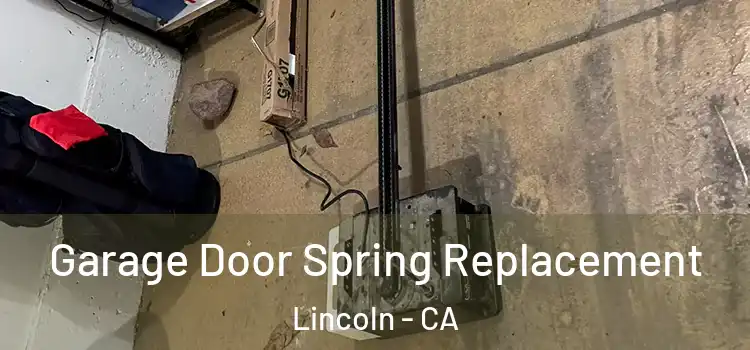  Garage Door Spring Replacement Lincoln - CA
