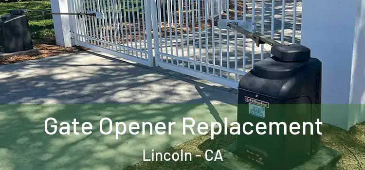 Gate Opener Replacement Lincoln - CA