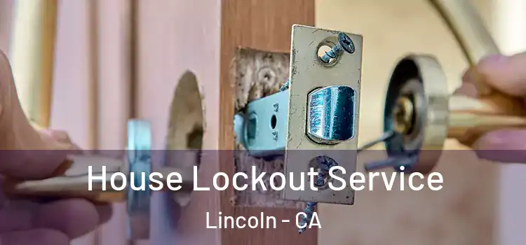 House Lockout Service Lincoln - CA