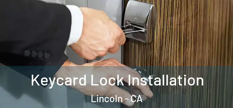 Keycard Lock Installation Lincoln - CA