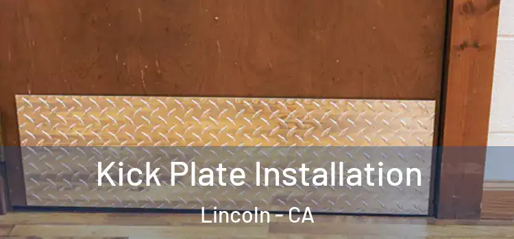 Kick Plate Installation Lincoln - CA