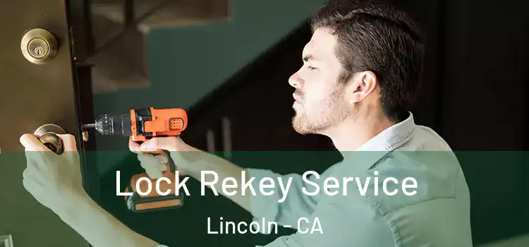 Lock Rekey Service Lincoln - CA