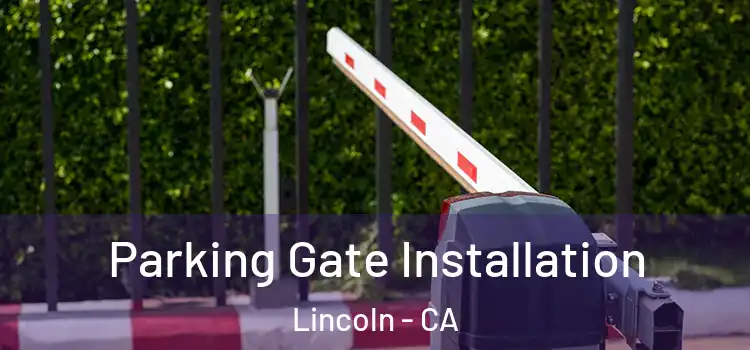Parking Gate Installation Lincoln - CA