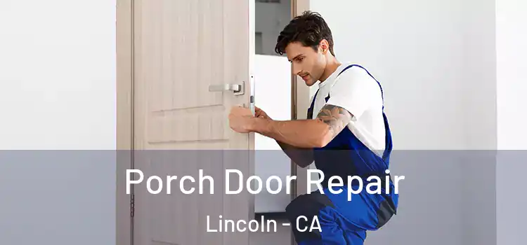  Porch Door Repair Lincoln - CA