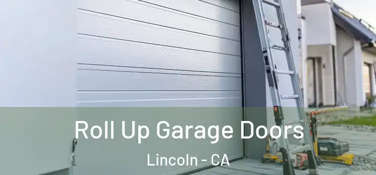  Roll Up Garage Doors Lincoln - CA