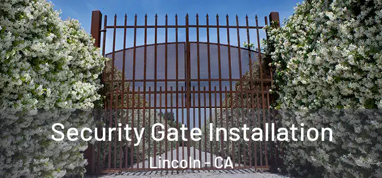 Security Gate Installation Lincoln - CA