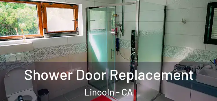 Shower Door Replacement Lincoln - CA