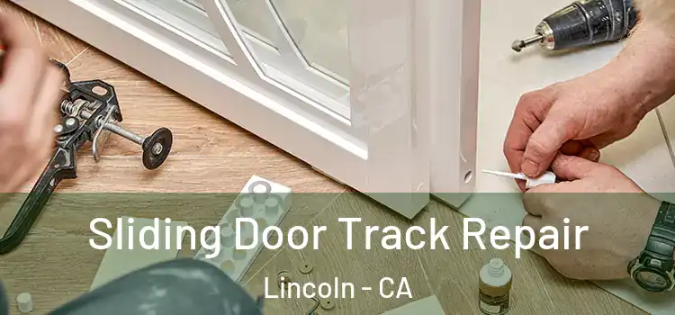 Sliding Door Track Repair Lincoln - CA