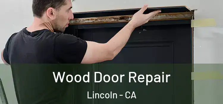 Wood Door Repair Lincoln - CA